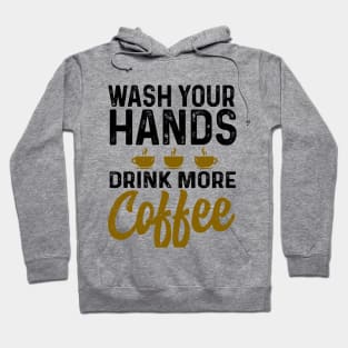 Wash your hand drink more coffee Hoodie